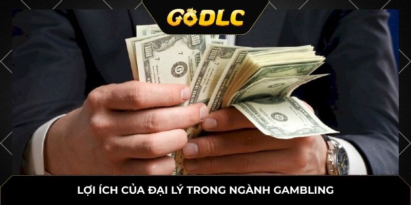 Lợi ích của đại lý trong ngành gambling