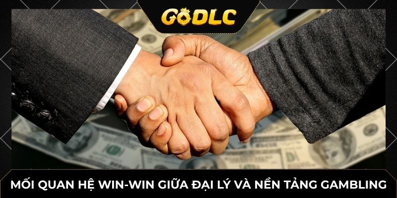 Mối quan hệ win-win giữa đại lý và nền tảng gambling